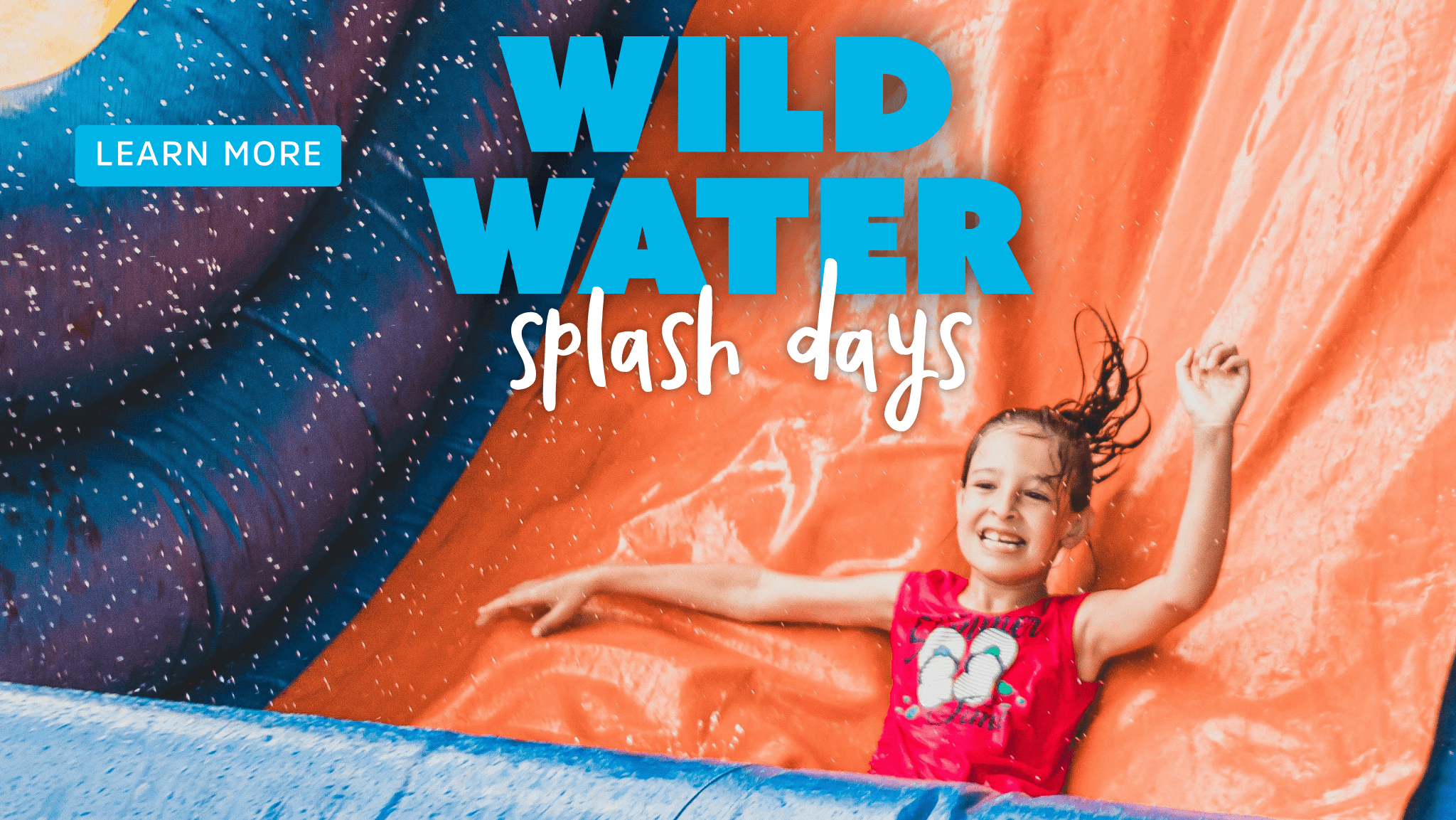 Wild Water Splash Days Learn More